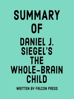 cover image of Summary of Daniel J. Siegel's the Whole-Brain Child